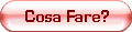 Cosa Fare - Things To Do